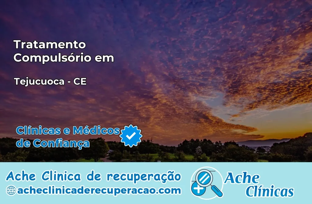 Tratamento Compulsório em Tejuçuoca – CE
