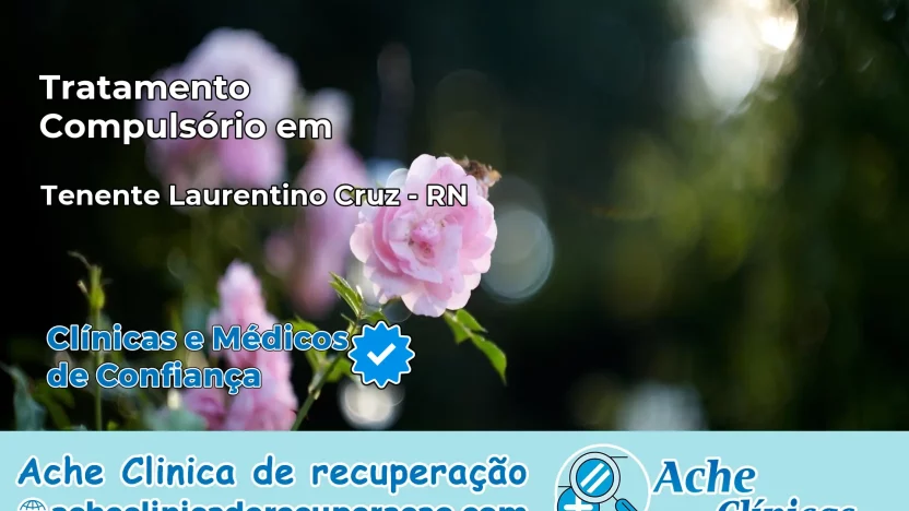 Tratamento Compulsório em Tenente Laurentino Cruz – RN