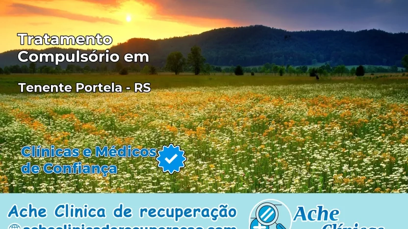 Tratamento Compulsório em Tenente Portela – RS