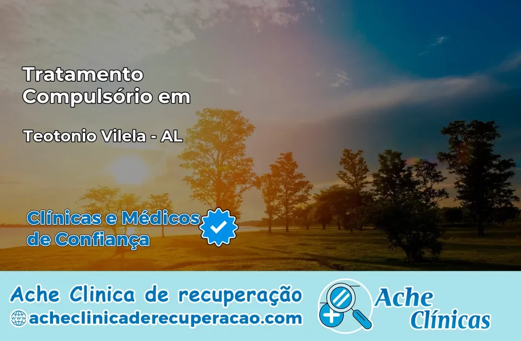 Tratamento Compulsório em Teotônio Vilela – AL