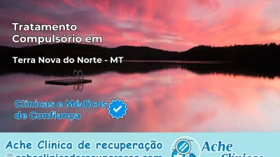 Tratamento Compulsório em Terra Nova do Norte – MT