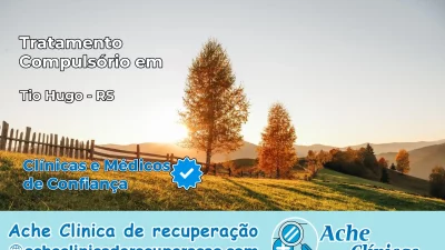 Tratamento Compulsório em Tio Hugo – RS