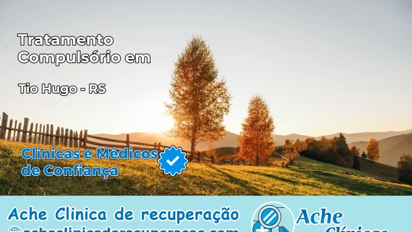 Tratamento Compulsório em Tio Hugo – RS
