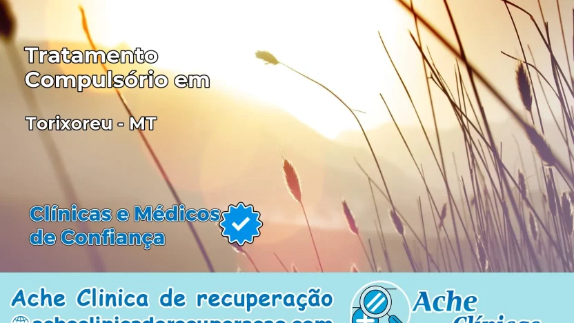 Tratamento Compulsório em Torixoréu – MT