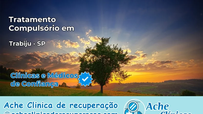 Tratamento Compulsório em Trabiju – SP