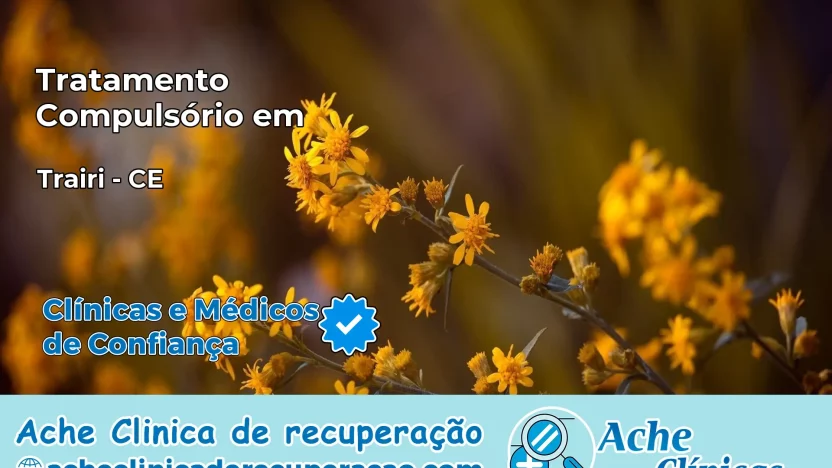 Tratamento Compulsório em Trairi – CE