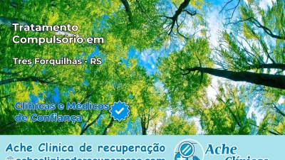 Tratamento Compulsório em Três Forquilhas – RS