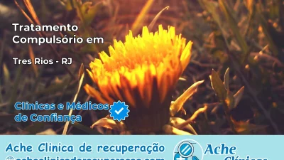 Tratamento Compulsório em Três Rios – RJ