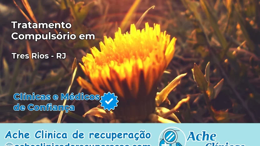 Tratamento Compulsório em Três Rios – RJ
