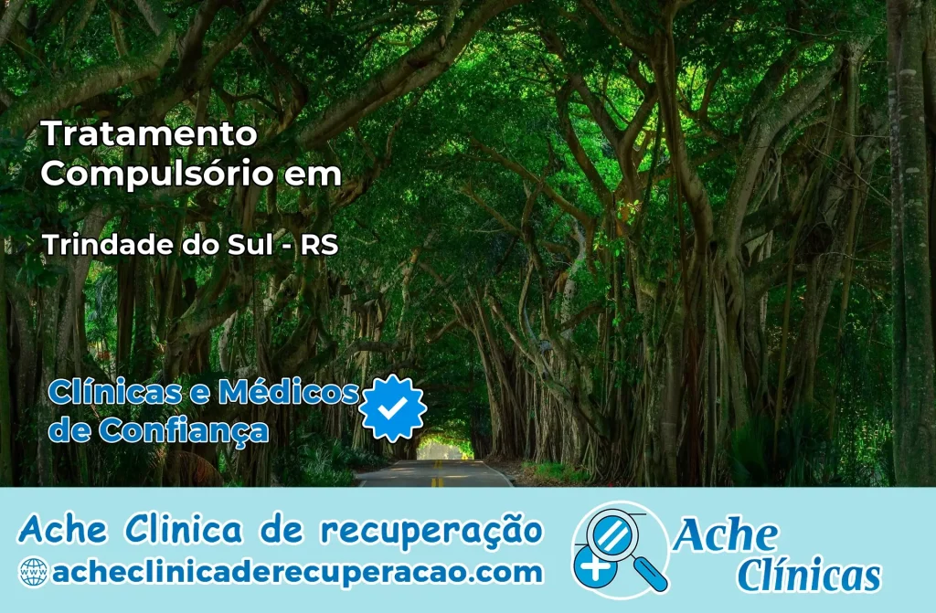 Tratamento Compulsório em Trindade do Sul – RS