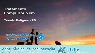 Tratamento Compulsório em Triunfo Potiguar – RN
