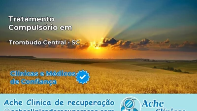 Tratamento Compulsório em Trombudo Central – SC
