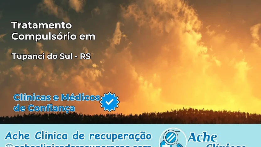 Tratamento Compulsório em Tupanci do Sul – RS