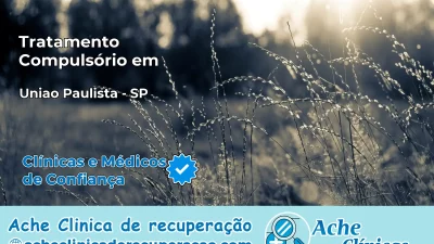 Tratamento Compulsório em União Paulista – SP