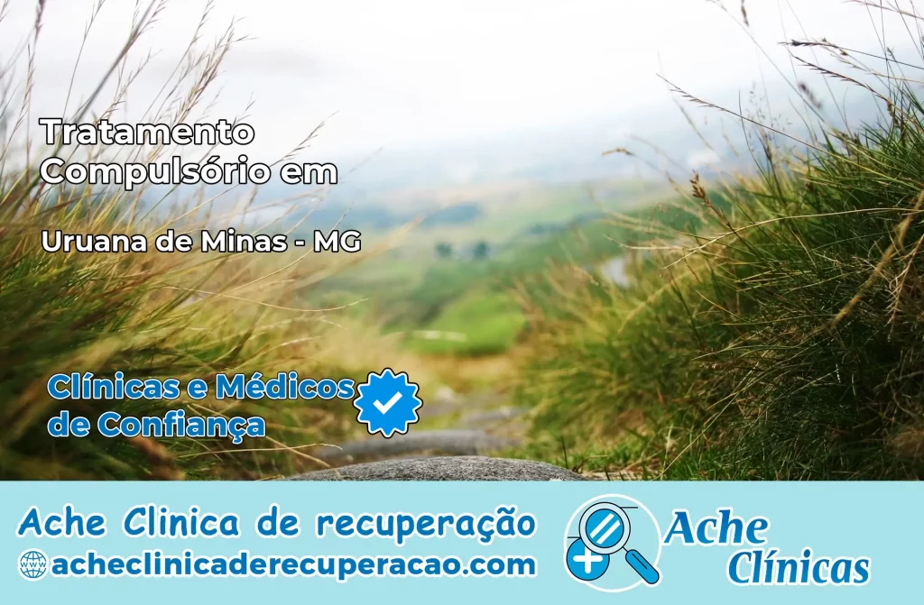 Tratamento Compulsório em Uruana de Minas – MG