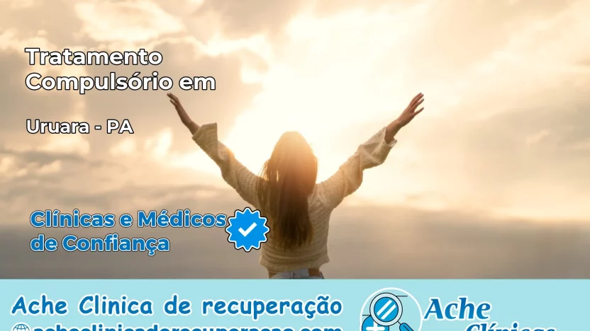 Tratamento Compulsório em Uruará – PA