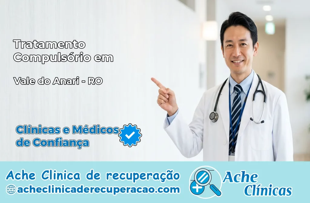 Tratamento Compulsório em Vale do Anari – RO