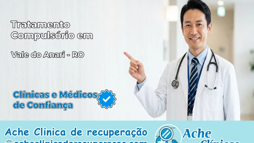 Tratamento Compulsório em Vale do Anari – RO