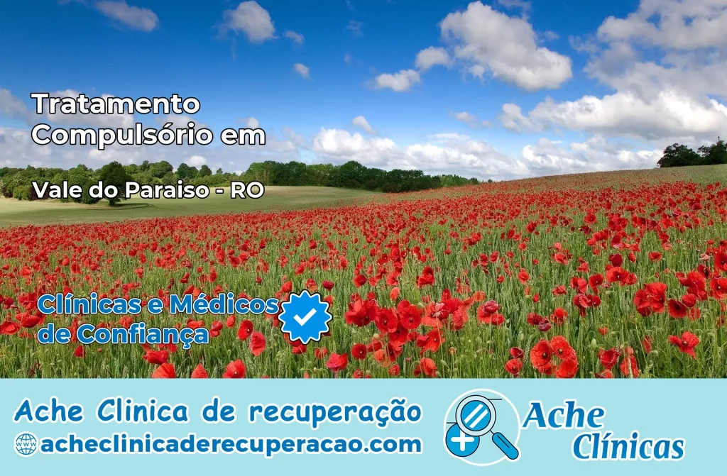 Tratamento Compulsório em Vale do Paraíso – RO