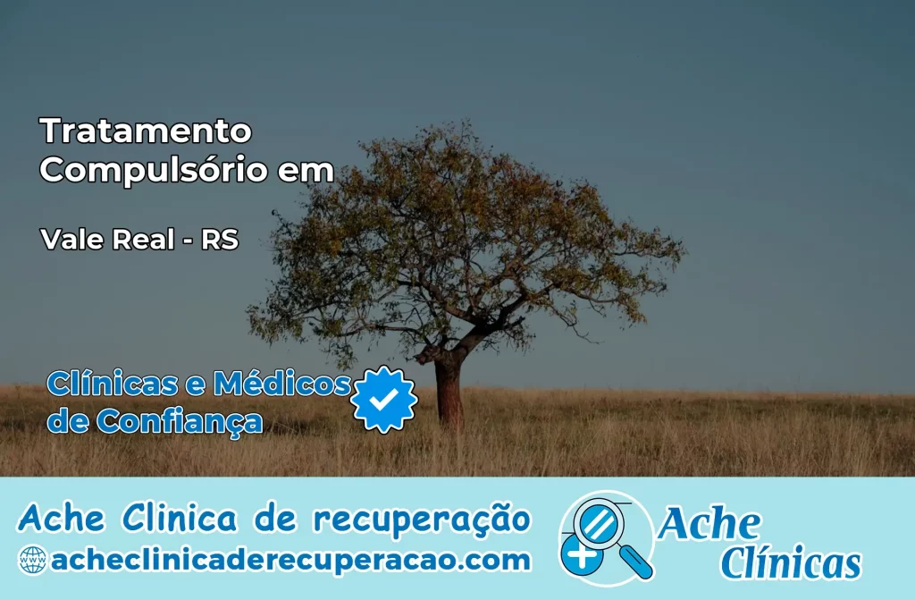 Tratamento Compulsório em Vale Real – RS