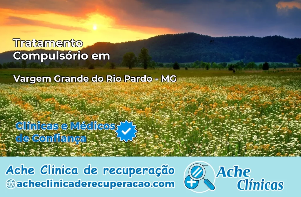 Tratamento Compulsório em Vargem Grande do Rio Pardo – MG