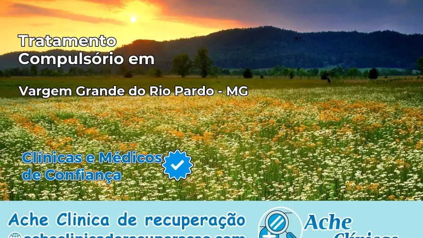 Tratamento Compulsório em Vargem Grande do Rio Pardo – MG
