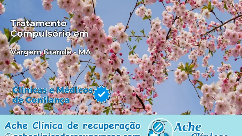 Tratamento Compulsório em Vargem Grande – MA