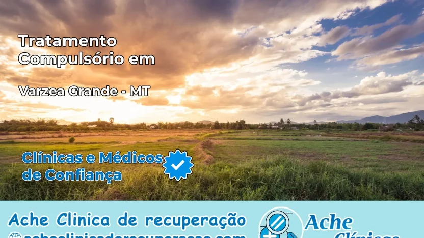 Tratamento Compulsório em Várzea Grande – MT