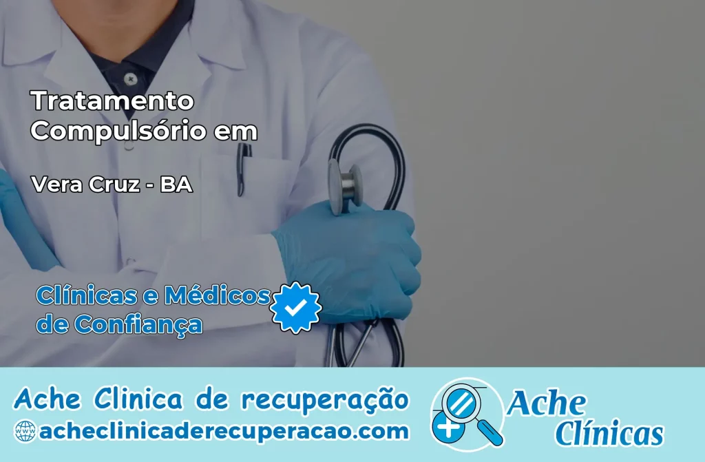Tratamento Compulsório em Vera Cruz – BA