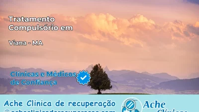 Tratamento Compulsório em Viana – MA