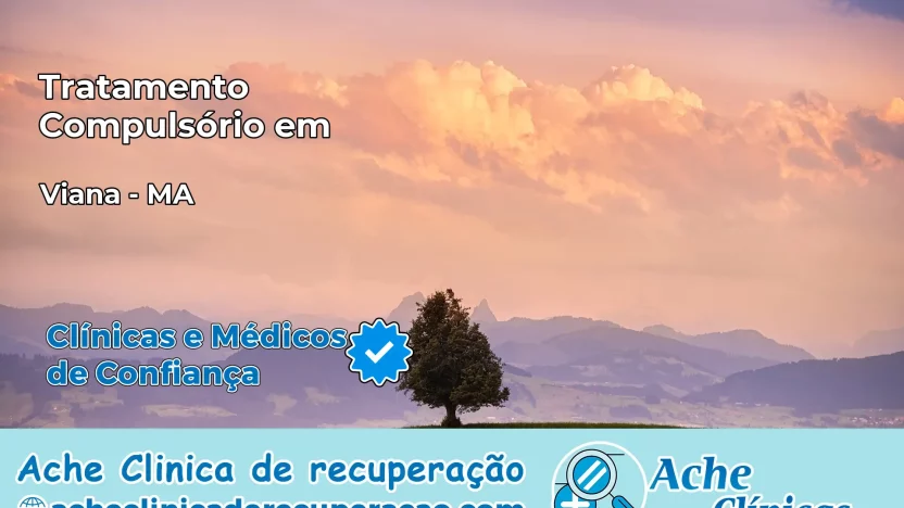Tratamento Compulsório em Viana – MA