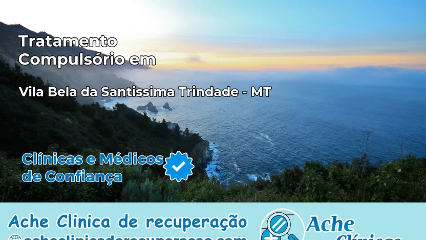Tratamento Compulsório em Vila Bela da Santíssima Trindade – MT