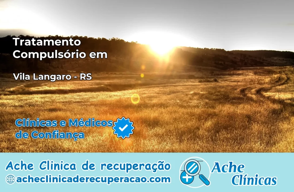 Tratamento Compulsório em Vila Lângaro – RS