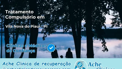 Tratamento Compulsório em Vila Nova do Piauí – PI