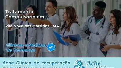 Tratamento Compulsório em Vila Nova dos Martírios – MA