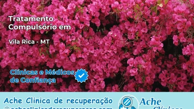 Tratamento Compulsório em Vila Rica – MT