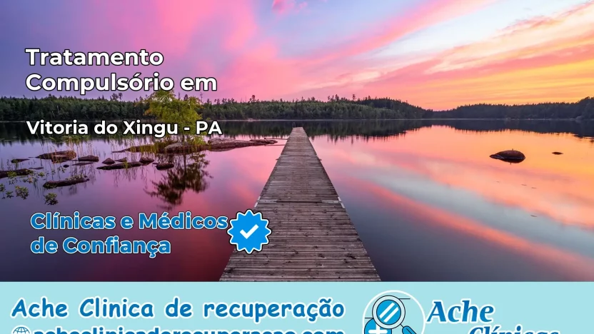 Tratamento Compulsório em Vitória do Xingu – PA